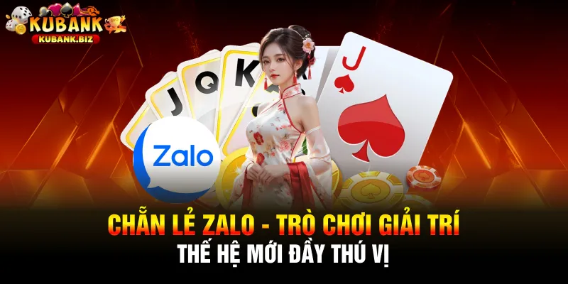 Chẵn Lẻ Zalo - Trò Chơi Giải Trí Thế Hệ Mới Đầy Thú Vị