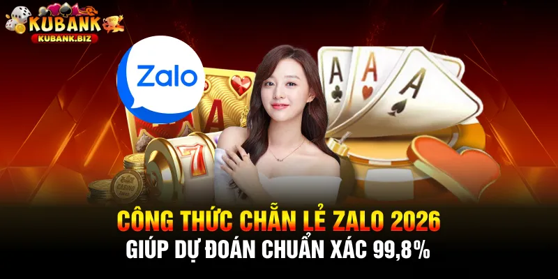 Công Thức Chẵn Lẻ Zalo 2026 Giúp Dự Đoán Chuẩn Xác 99,8%