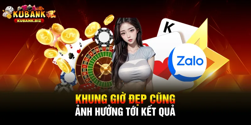 Khung giờ đẹp cũng ảnh hưởng tới kết quả