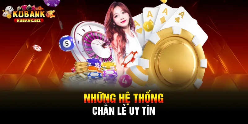 Những hệ thống chẵn lẻ uy tín
