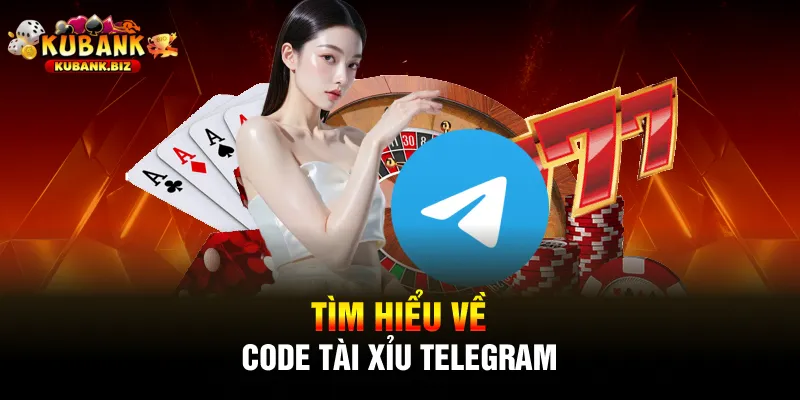 Tìm hiểu về code Tài Xỉu Telegram