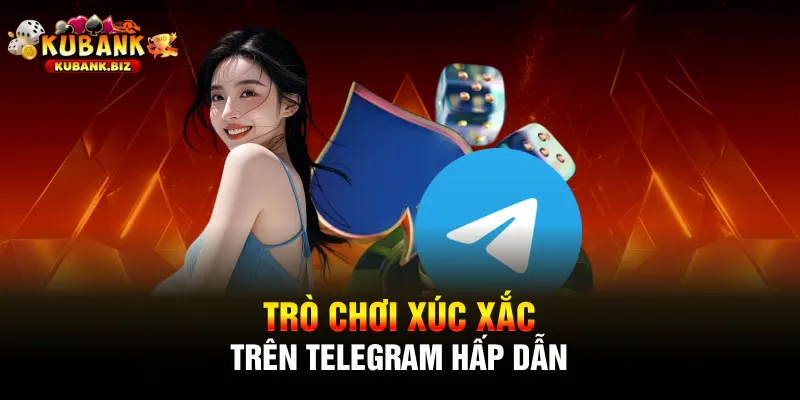 Trò chơi Xúc Xắc trên telegram hấp dẫn