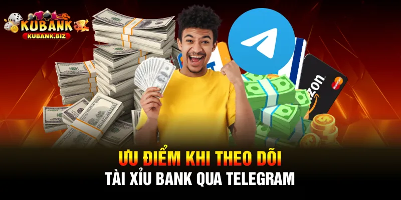 Ưu điểm khi theo dõi tài xỉu Bank qua Telegram