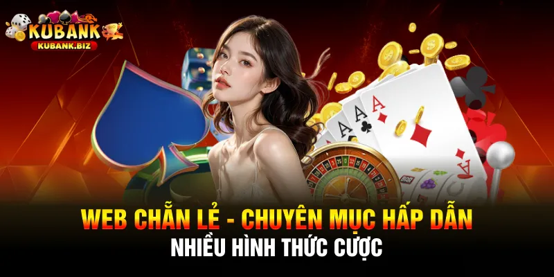 WEB Chẵn Lẻ - Chuyên Mục Hấp Dẫn, Nhiều Hình Thức Cược